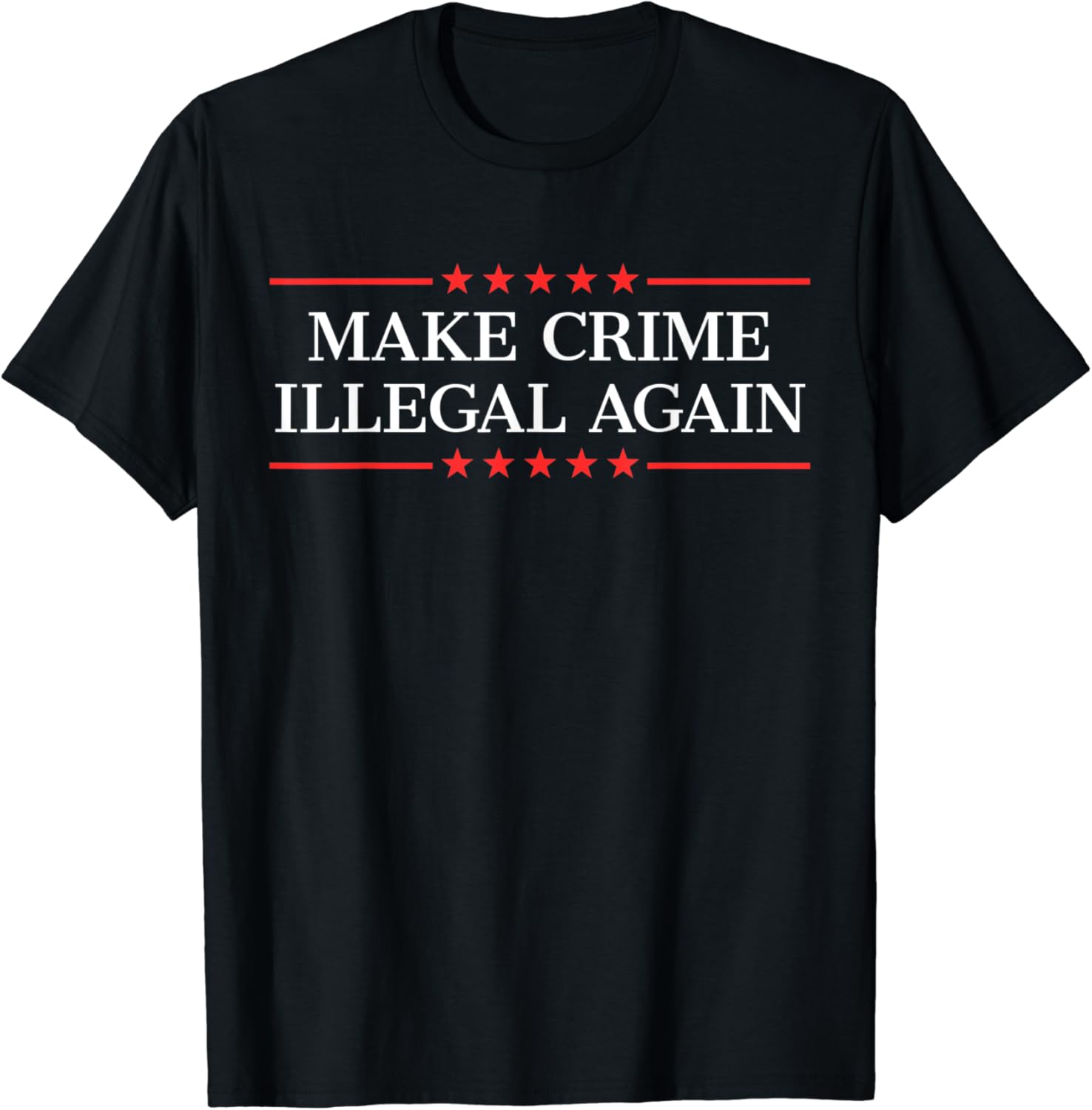 Make Crime Illegal Again TShirt Clothing, Shoes & Jewelry